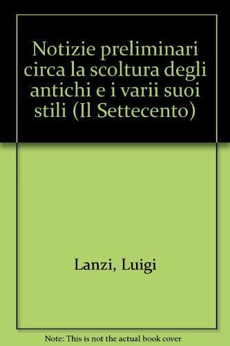 Notizie preliminari circa la scoltura degli antichi e i varii suoi stili - Luigi Lanzi - copertina