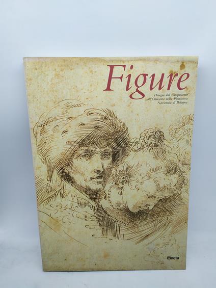 figure disegni dal cinquecento all'ottocento nella pinacoteca nazionale di bologna electa - copertina