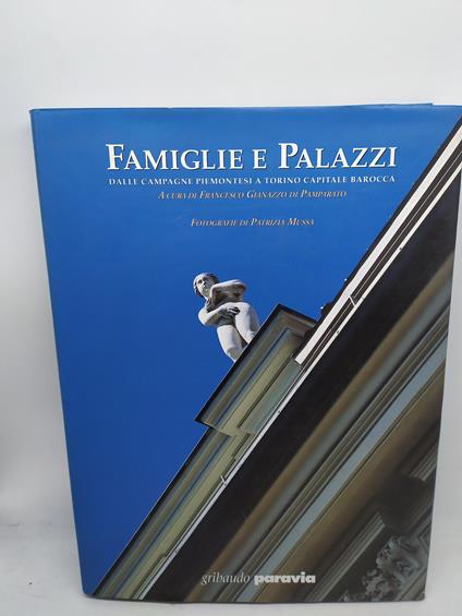 famiglie e palazzi dalle campagne piemontesi a torino capitale barocca gribaudo - copertina