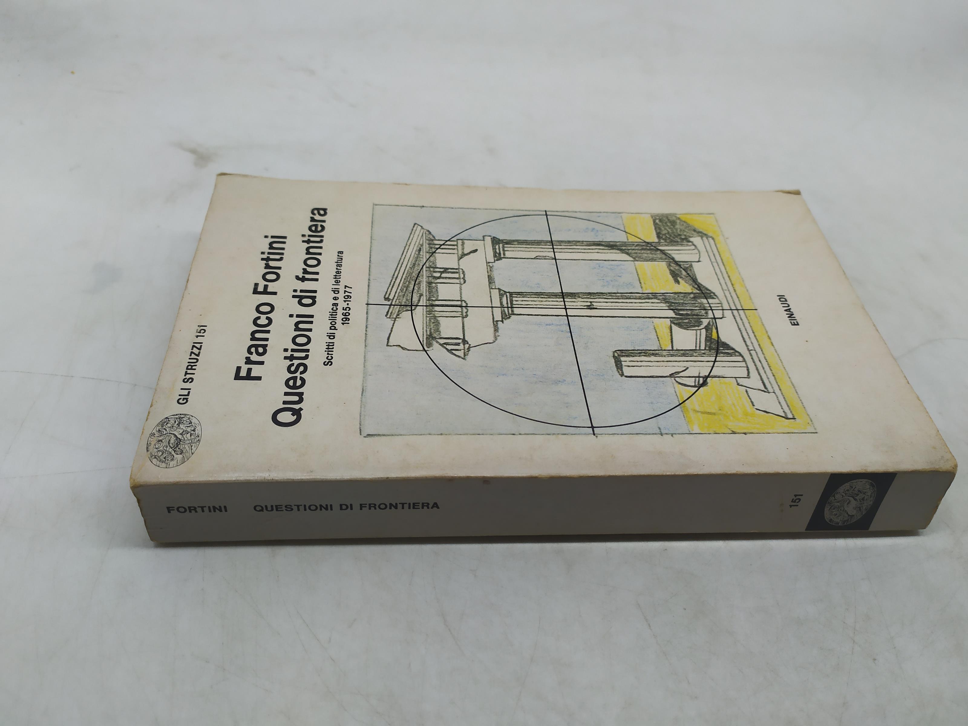 franco fortini questioni di frontiera scritti di politica e di letteratura 1965-1977 einaudi gli struzzi