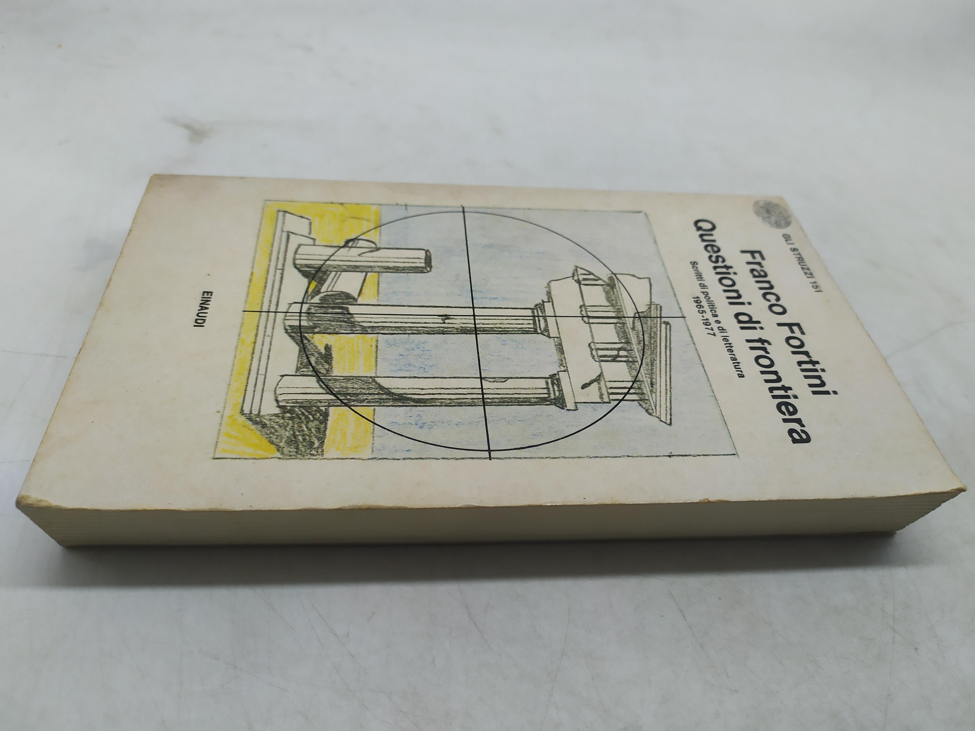 franco fortini questioni di frontiera scritti di politica e di letteratura 1965-1977 einaudi gli struzzi