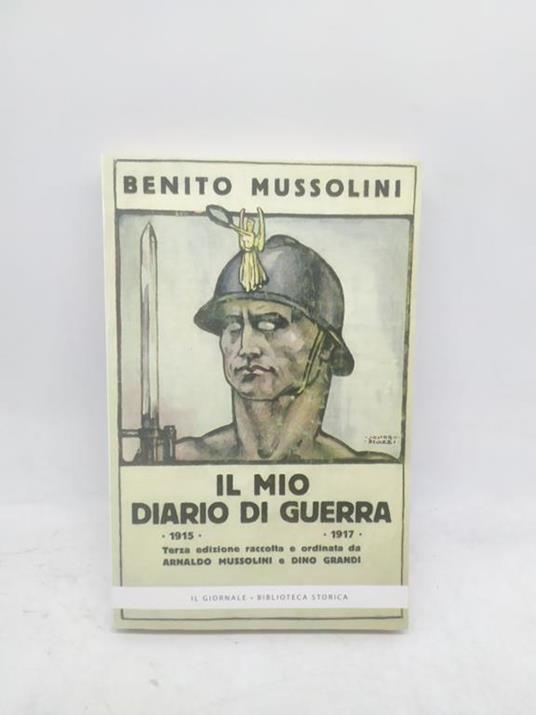 benito mussolini il mio diario di guerra 1915-1917 il giornale biblioteca storica - copertina