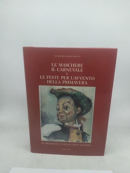 Le maschere il carnevale e le feste per l'avvento della primavera in piemonte e nella valle d'aosta - copertina