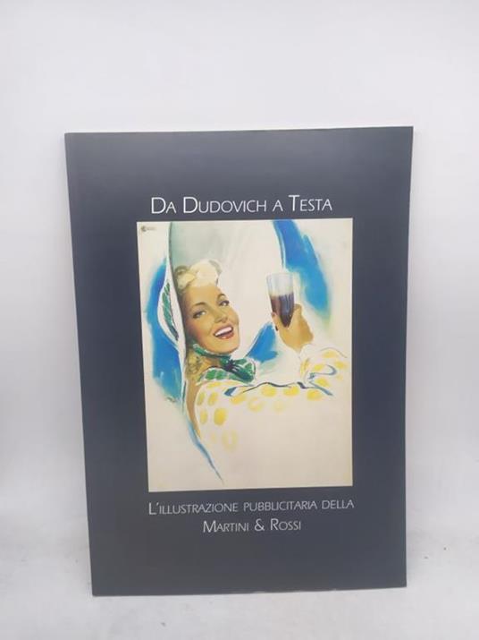 da dudovich a testa l'illustrazione pubblicitaria della martini & rossi - copertina