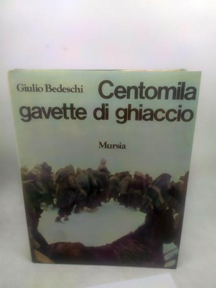 giulio bedeschi centomila gavette di ghiaccio mursia - copertina
