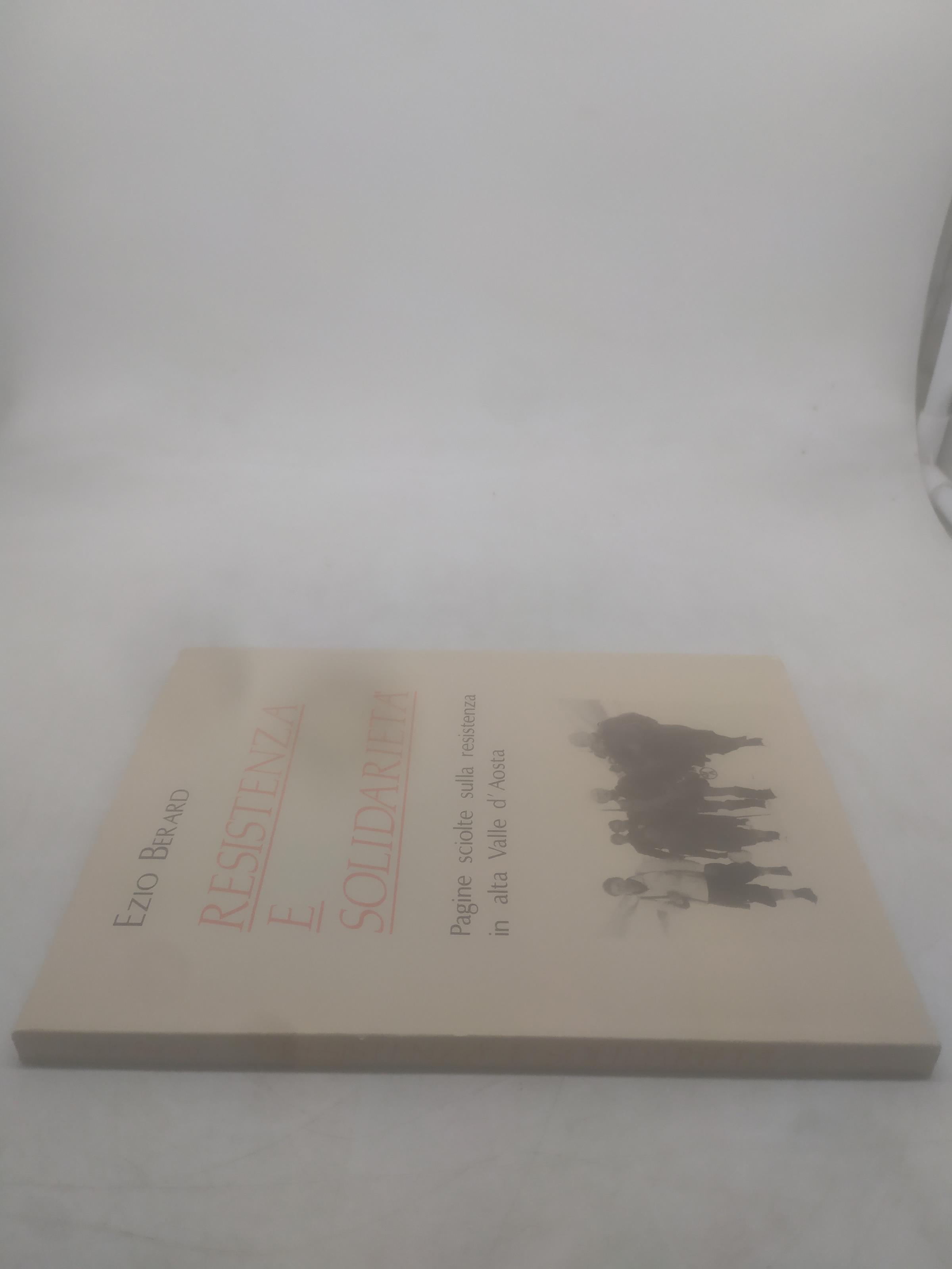 ezio berard resistenza e solidarietà pagine sciolte sulla resistenza in alta valle d'aosta