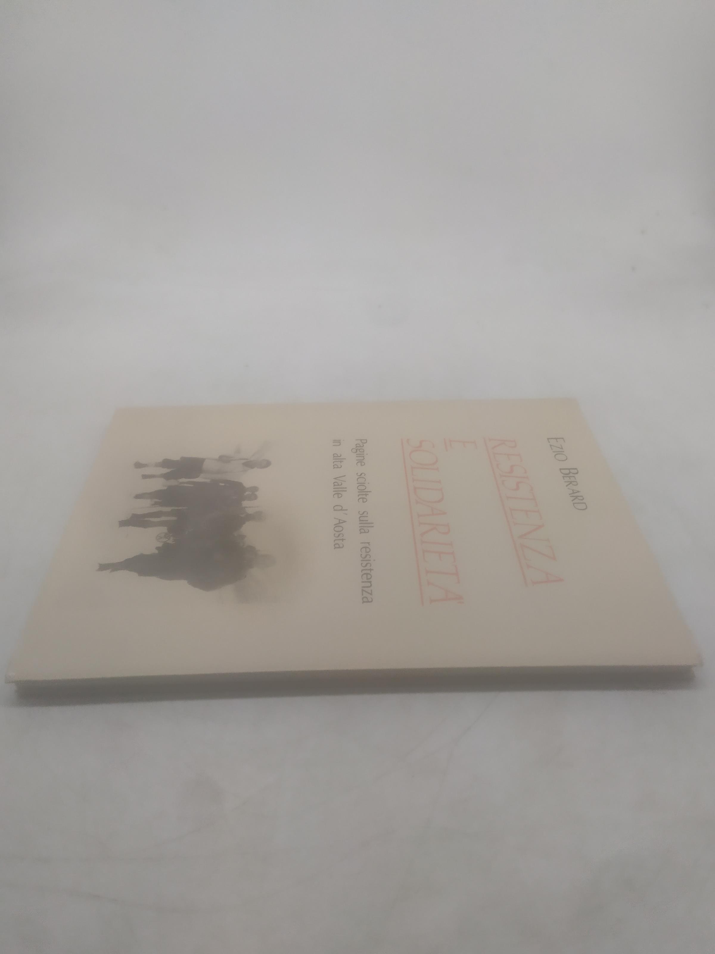 ezio berard resistenza e solidarietà pagine sciolte sulla resistenza in alta valle d'aosta