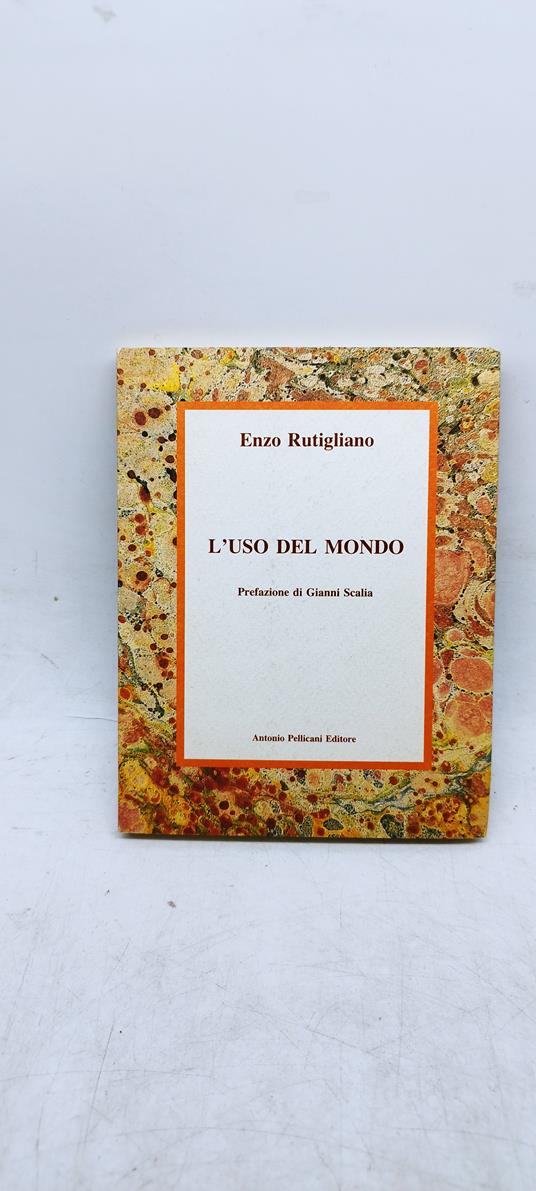 enzo rutigliano l'uso del mondo prefazione di gianni scalia - copertina