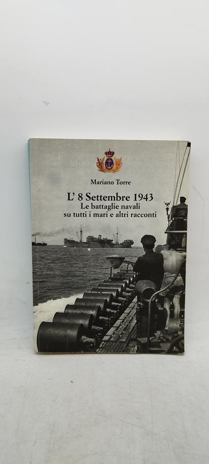mariano torre l'8 settembre 1943 le battaglie navali su tutti i mari e altri racconti - copertina