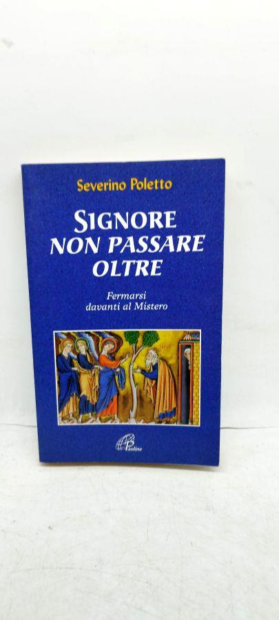 severino poletto signore non passare oltre fermarsi davanti al mistero - copertina