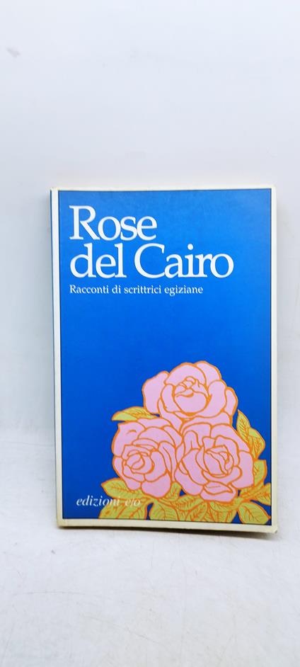 rose del cairo racconti di scrittrici egiziane edizione e/o - copertina