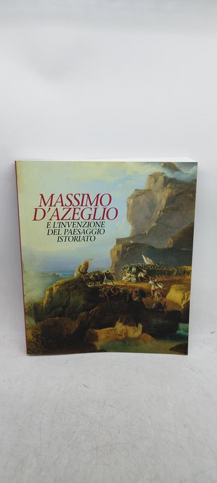 massimo d'azeglio e l'invenzione del paesaggio istoriato - copertina