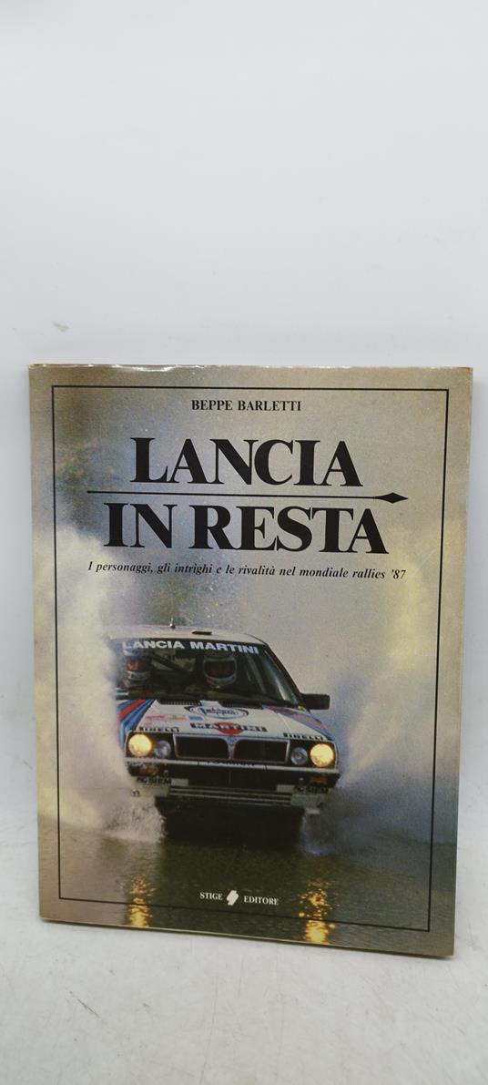 lancia in resta i personaggi gli intrighi e le rivalità nel mondiale rallies 87 - copertina