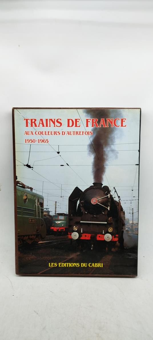 trains de france aux couleurs d'aurefois 1950-1965 - copertina