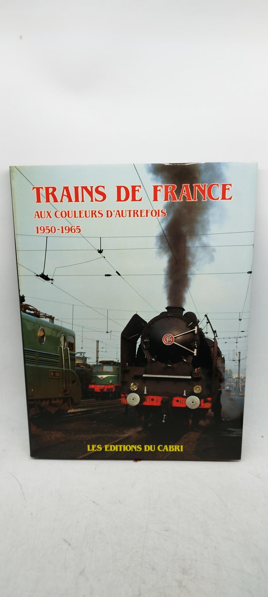 trains de france aux couleurs d'aurefois 1950-1965