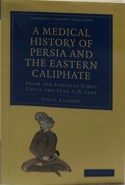 a medical history of persia and the eastern caliphate - copertina