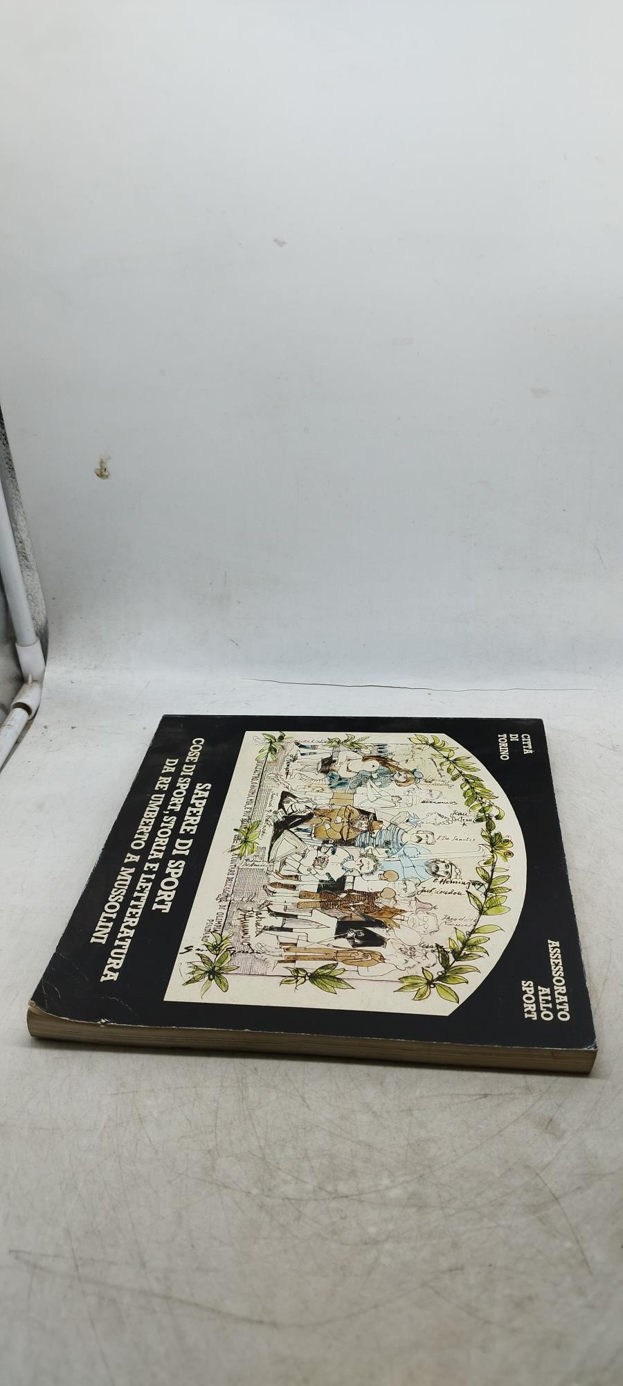 sapere di sport cose di sport storia e letteratura da re umberto a mussolini