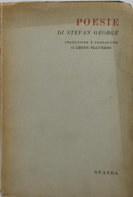 poesie di stefan george traduzione e prefazione di leone traverso - Stefan George - copertina