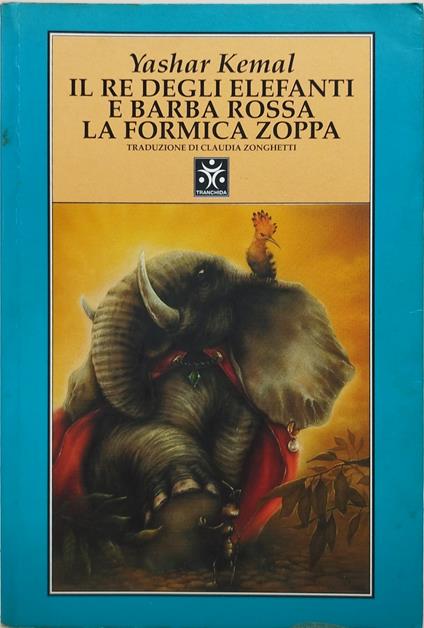il re degli elefanti e barba rossa la formica zoppa - Yashar Kemal - copertina