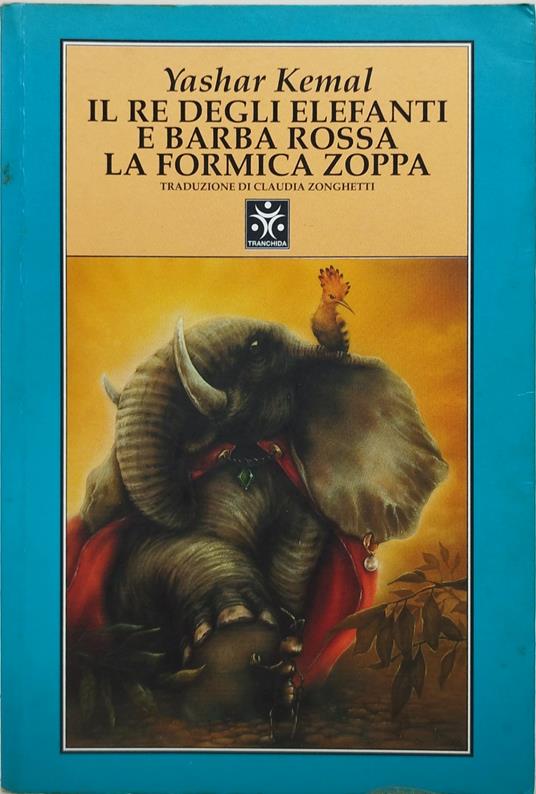il re degli elefanti e barba rossa la formica zoppa - Yashar Kemal - copertina