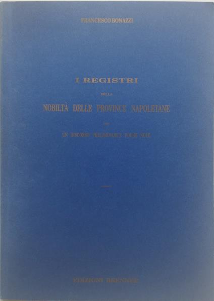 i registri della nobiltà delle province napoletane - Francesco Bonazzi - copertina