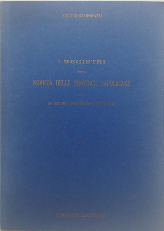 i registri della nobiltà delle province napoletane - Francesco Bonazzi - copertina