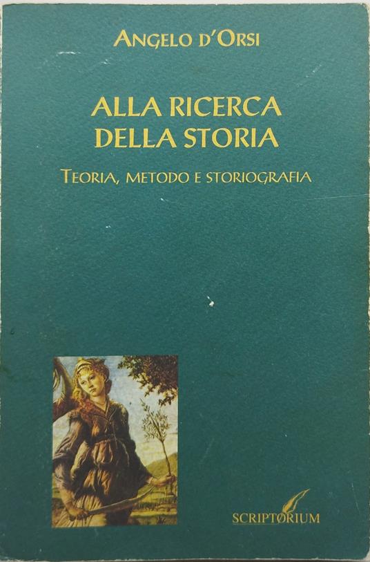 alla ricerca della storia teoria metodo e storiografia - Angelo D'Orsi - copertina