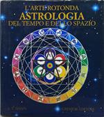L' arte rotonda astrologia del tempo e dello spazio
