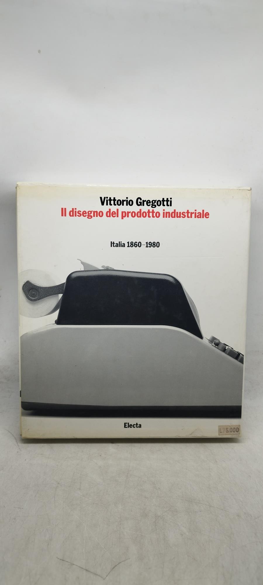 il disegno del prodotto industriale italia 1860 -1980 electa