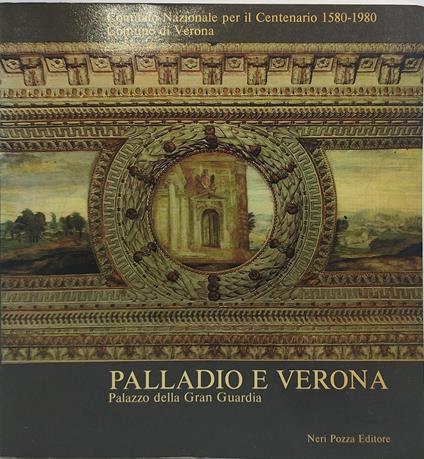 palladio e verona palazzo della gran guardia - Paola Marini - copertina