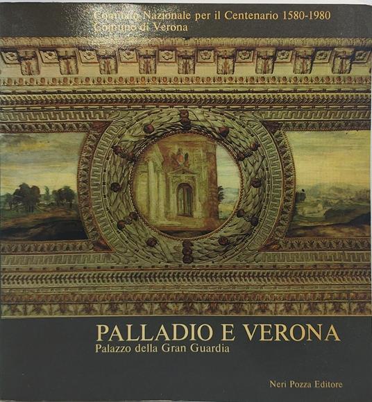 palladio e verona palazzo della gran guardia - Paola Marini - copertina