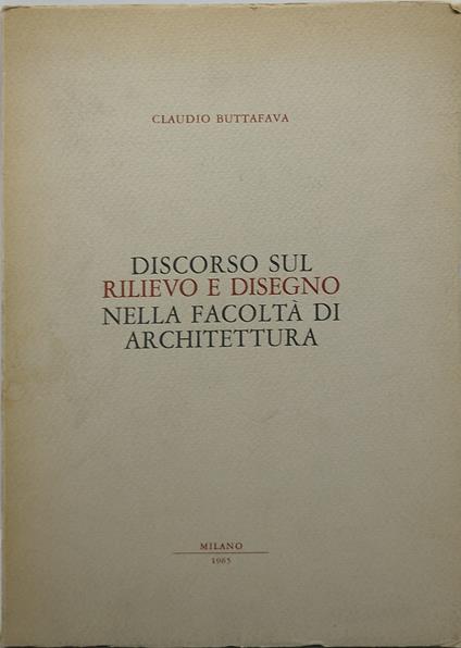 discorso sul rilievo e disegno nella facolta' di architettura - Claudio Buttafava - copertina