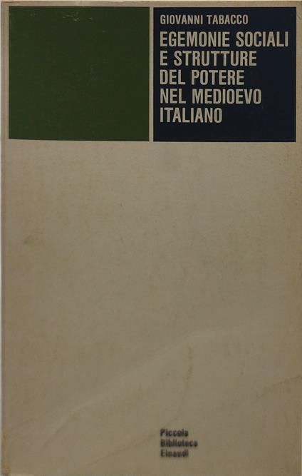 egemonie sociali e strutture del potere nel medioevo italiano - Giovanni Tabacco - copertina