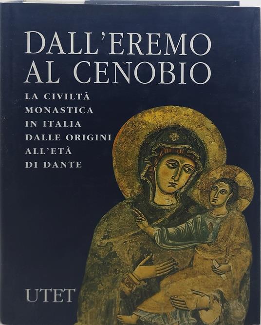 dall'eremo al cenobio la civiltà monastica in italia dalle origini all'eta di dante - copertina