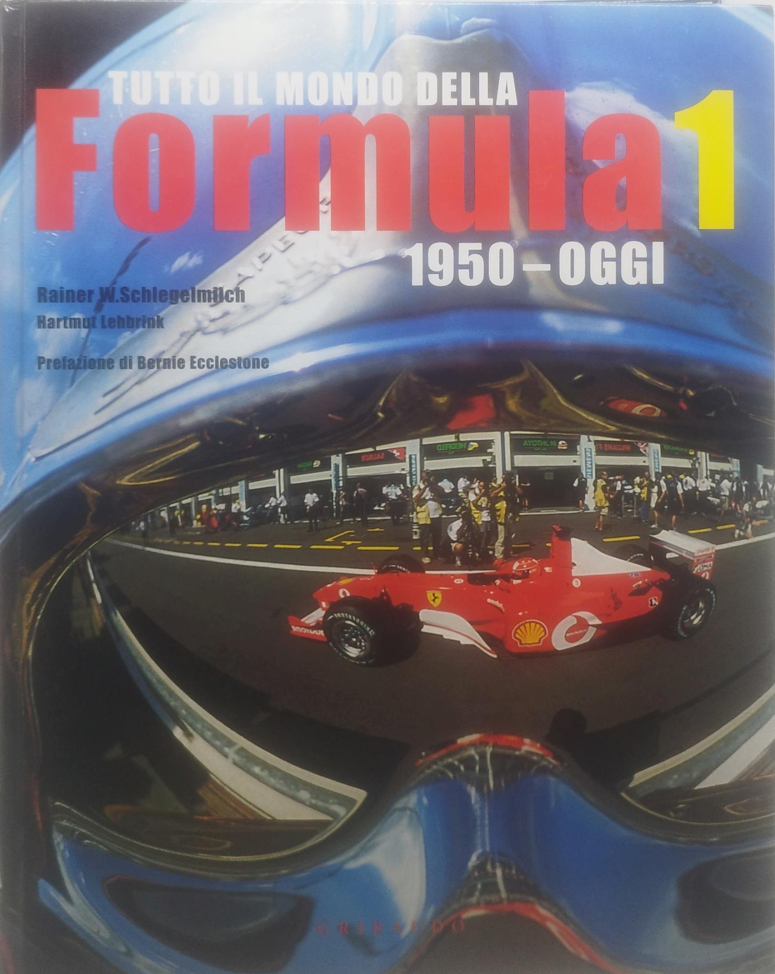 tutto il mondo della formuala 1 1950 -oggi gribaudo