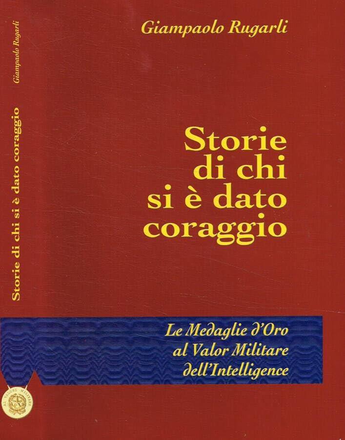 Storie di chi si è dato coraggio. Le medaglie d'oro al valor militare dell'intelligence