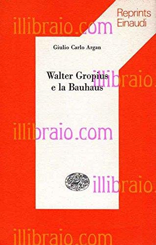 Walter Gropius E La Bauhaus - copertina
