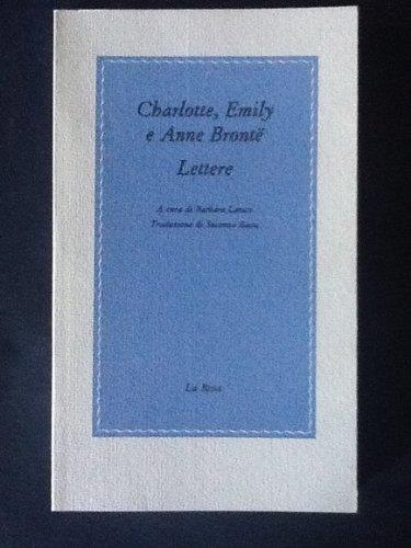 Charlotte, Emily E Anne Bronte. Lettere: