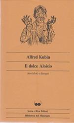 Il dolce Aloisio. Aneddoti e disegni