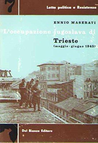 L' Occupazione Jugoslava Di Trieste. (Maggio-Giugno 1945) - copertina