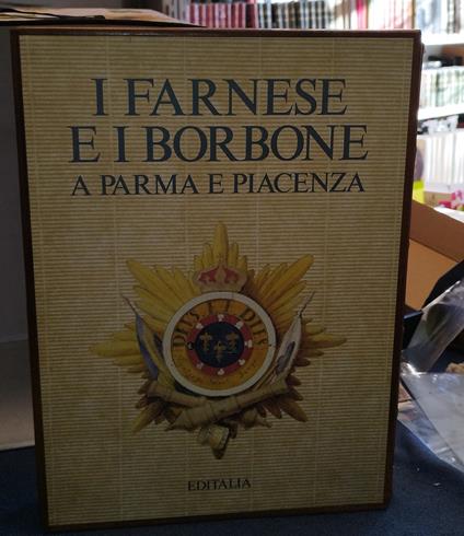 i farnese e i borbone a parma e piacenza editalia copia numero 1 - copertina