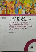 L' età della globolizzazione storia del mondo contemporaneo dalla restauazione ai giorni nostri