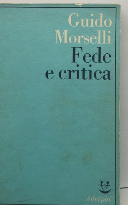fede e critica guido morselli adelphi - Guido Morselli - copertina
