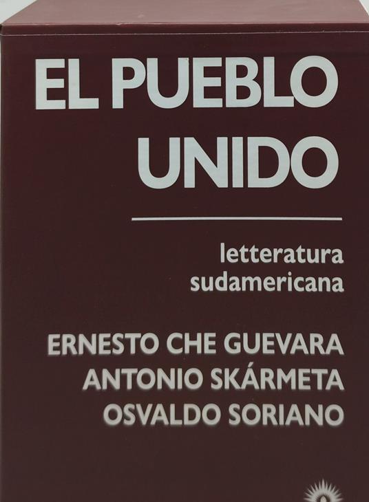 el pueblo unido letteratura sudamericana 3 volumi che guevara soriano skameta - copertina