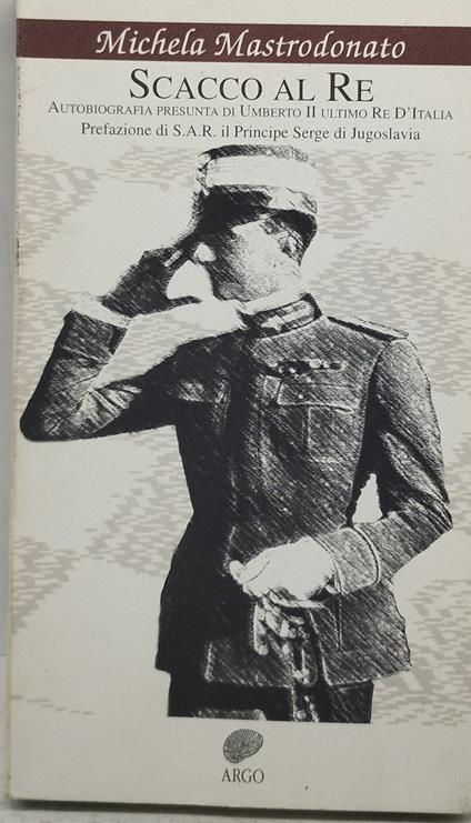 scacco al autobiografia presunta diumnerto II ultimo re d'italia - copertina