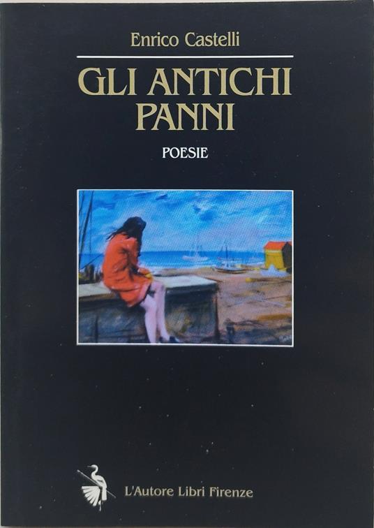 gli antichi panni poesie enrico castelli - Enrico Castelli - copertina