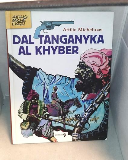 dal tanganyka al khyber - Attilio Micheluzzi - copertina