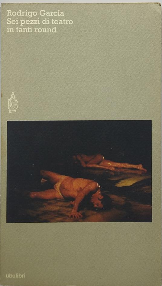 rodrigo garcia sei pezzi di teatro in tanti round - copertina