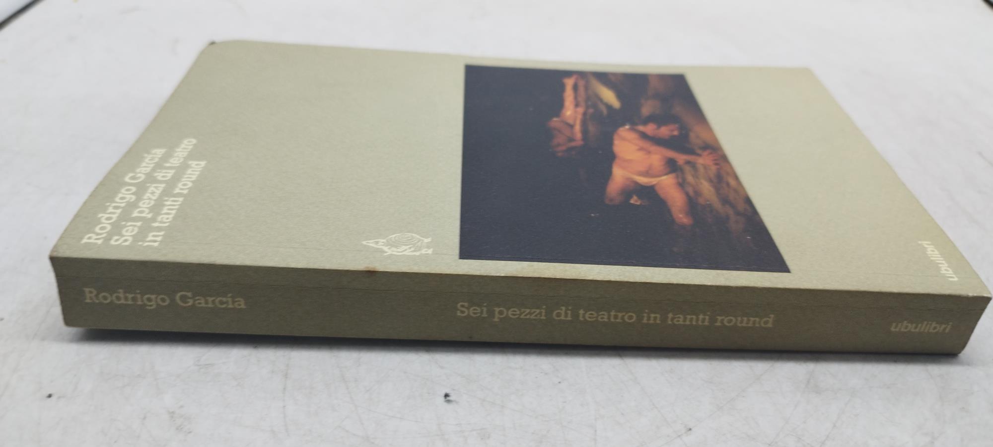 rodrigo garcia sei pezzi di teatro in tanti round