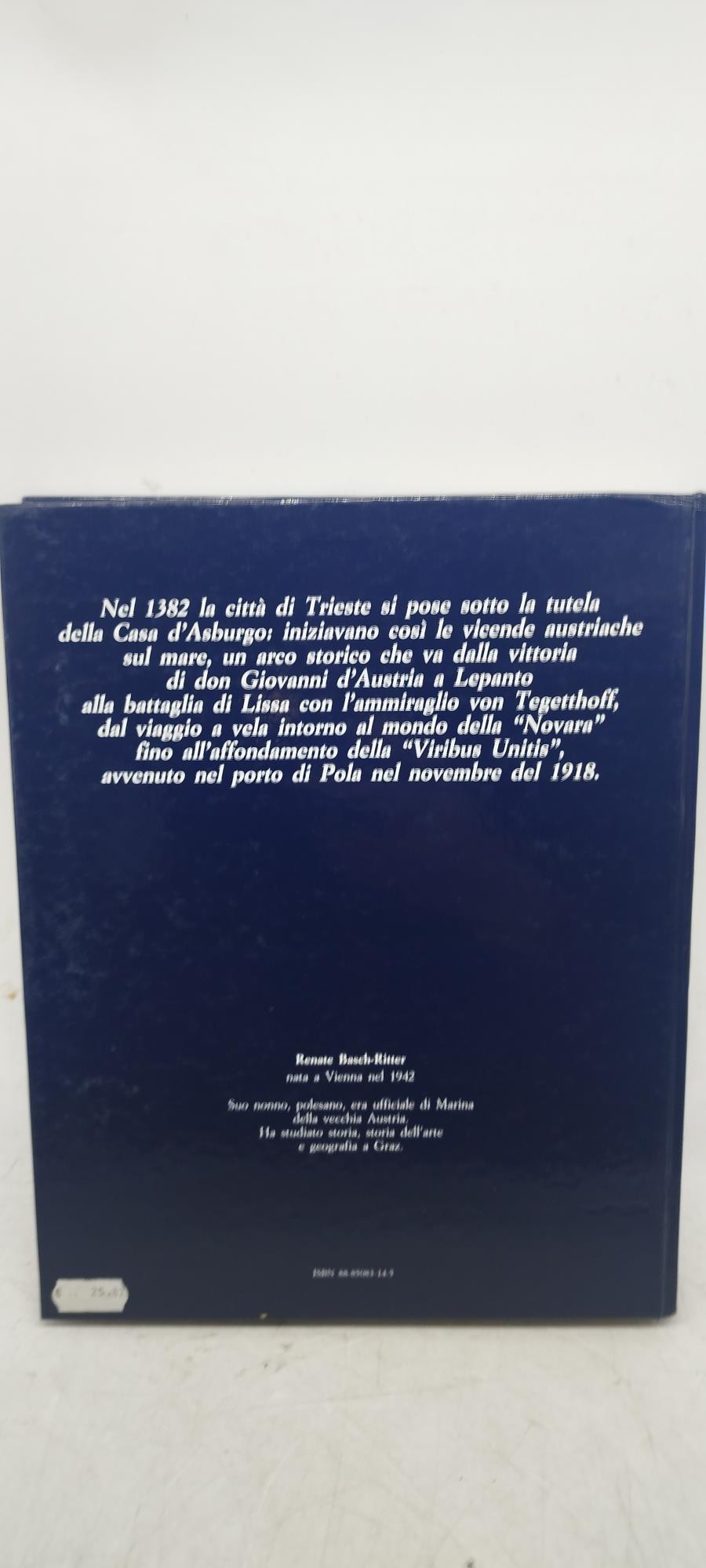 L' austria sui mari del mondo storia delL' i e r marina da guerra fra il 1382 1918